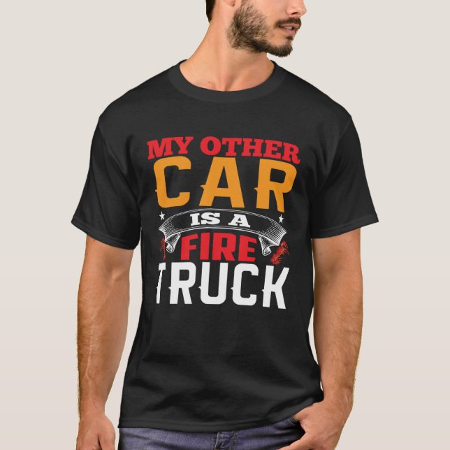 My Other Car Is A Firetruck Fire Trucker Firefight T-Shirt (Vorderseite)