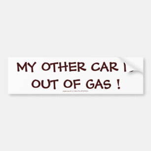 MY OTHER CAR IS OUT OF GAS ! AUTOAUFKLEBER