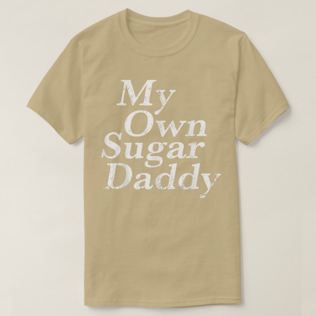 My own sugar daddy  T-Shirt (Design vorne)