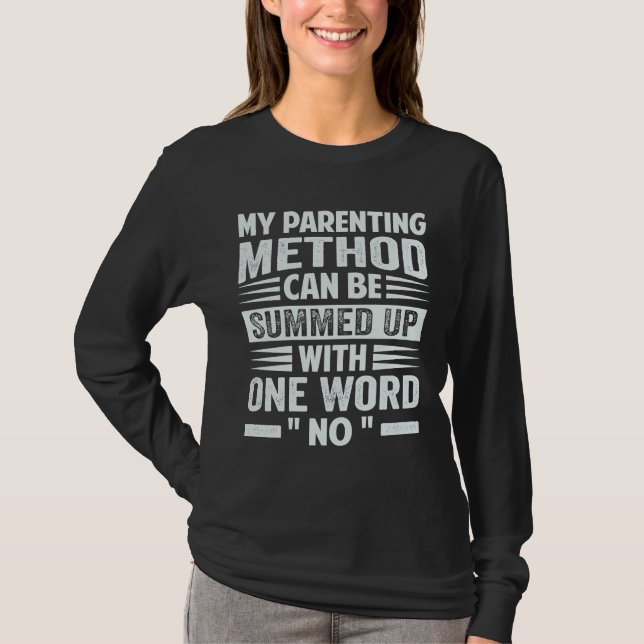 My Parenting Method Can Be Summed Up With One Word T-Shirt (Vorderseite)