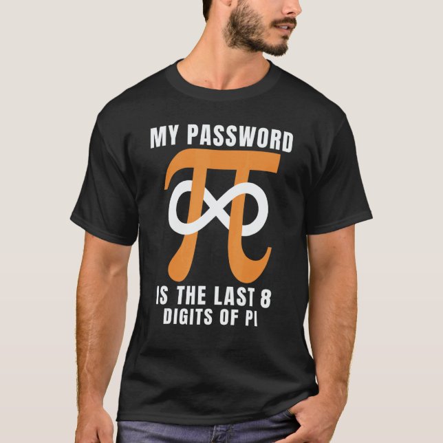 My Password Is The Last 8 Digits Of Pi  Programmer T-Shirt (Vorderseite)