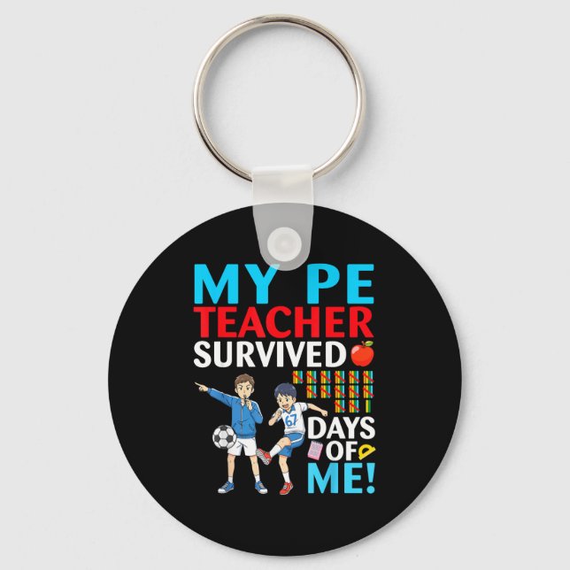 My Pe Teacher Survived 67 Days Of Me Student Back  Schlüsselanhänger (Vorderseite)