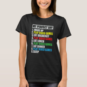 My Perfect Day Video Games Cool Gamer T-Shirt