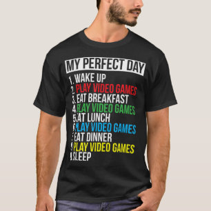 My Perfect Day Video Games T - Shirt Funny Cool Ga