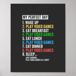 My Perfect Day Video Games T - Shirt Funny Cool Ga Poster