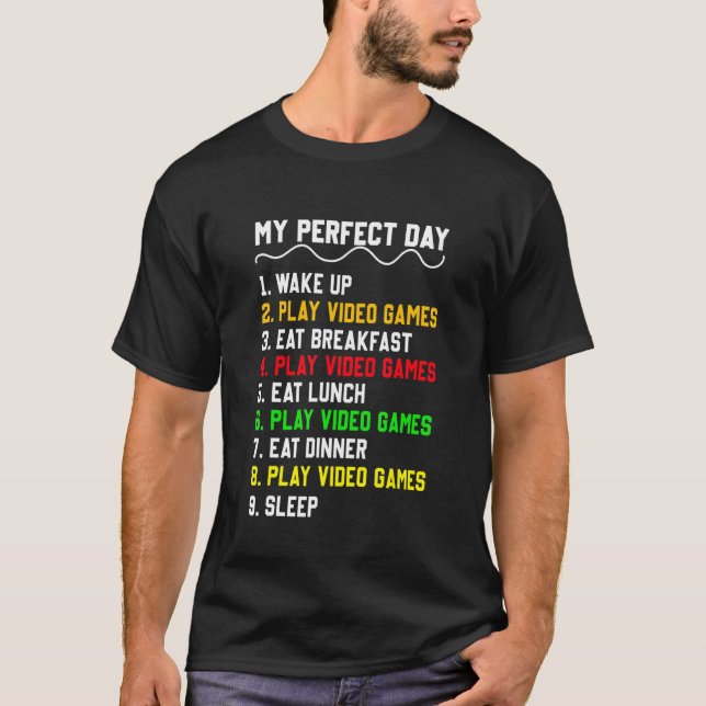 My Perfect Day Video Games Video Gamers Routine T-Shirt (Vorderseite)