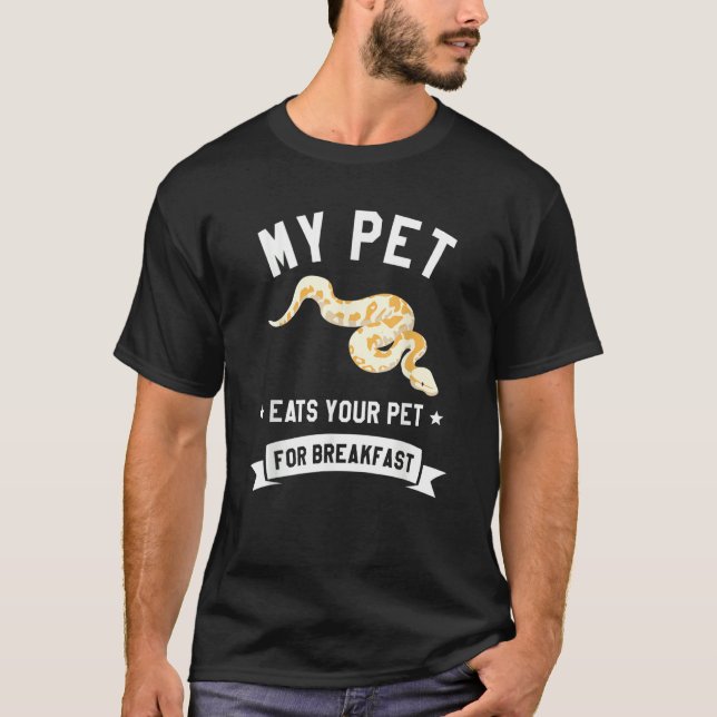 My Pet Eats Your Per For Breakfast Ball Python Sna T-Shirt (Vorderseite)