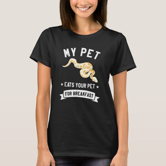 My Pet Eats Your Per For Breakfast Ball Python Sna T-Shirt (Vorderseite)