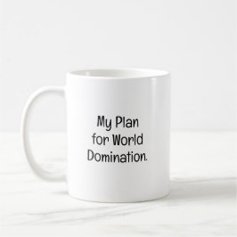 My Plan for World Domination Kaffeetasse