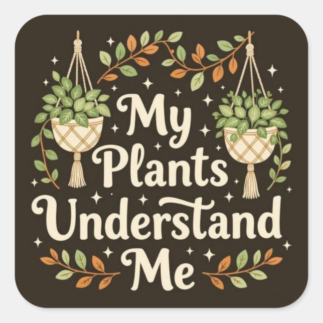 My plants understand me quadratischer aufkleber (Vorderseite)