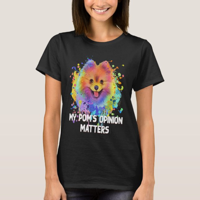 My Poms Opinion Matters  Pomeranian Humor Pom Pom  T-Shirt (Vorderseite)