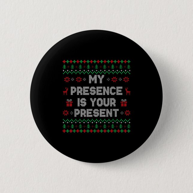 My Presence Is Your Present Ugly Christmas Funny X Button (Vorderseite)