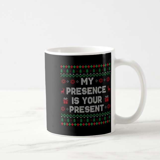 My Presence Is Your Present Ugly Christmas Funny X Kaffeetasse (Rechts)