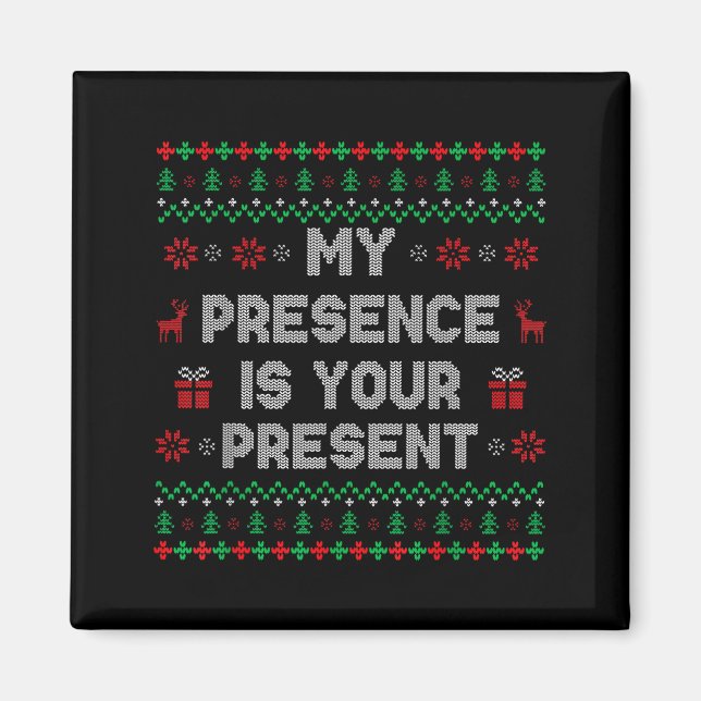 My Presence Is Your Present Ugly Christmas Funny X Magnet (Vorne)