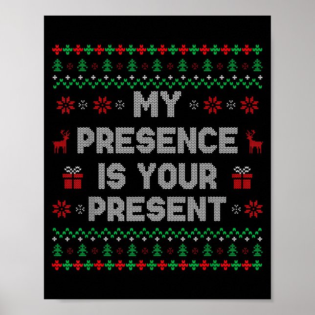 My Presence Is Your Present Ugly Christmas Funny X Poster (Vorne)