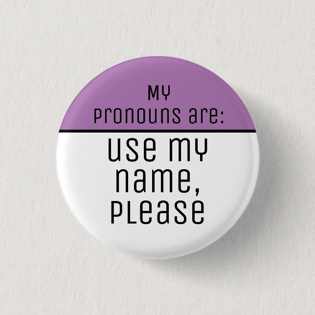 My pronouns are Use my name please Button (Vorderseite)
