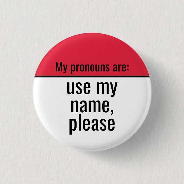 My pronouns are Use my name please Button (Vorderseite)