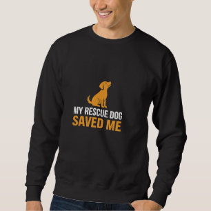 My Rescue Dog Saved Me T-Shirt Geschenk für Hund Sweatshirt