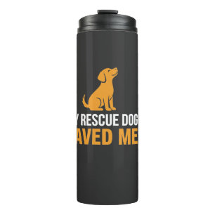 My Rescue Dog Saved Me T-Shirt Geschenk für Hund Thermosbecher