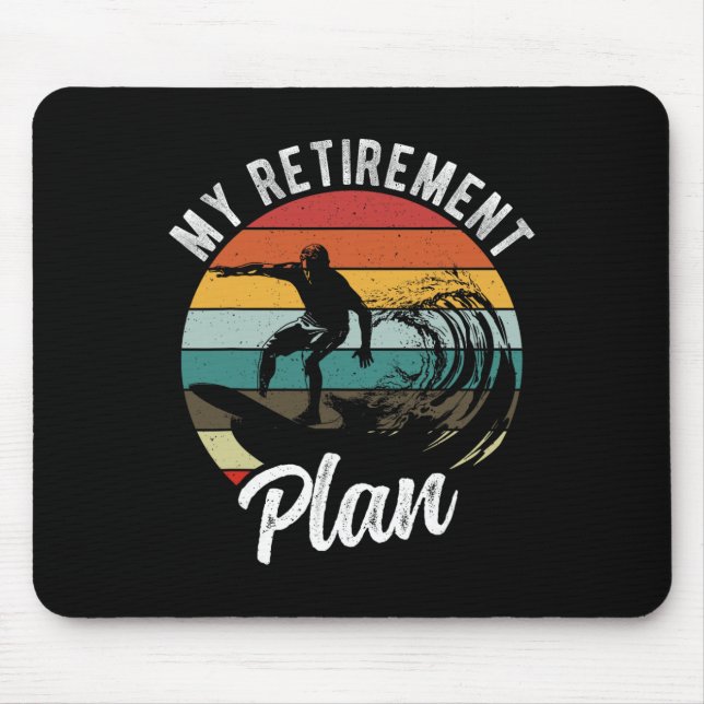 My Retirement Plan Surfing Retirement Plan  Mousepad (Vorne)