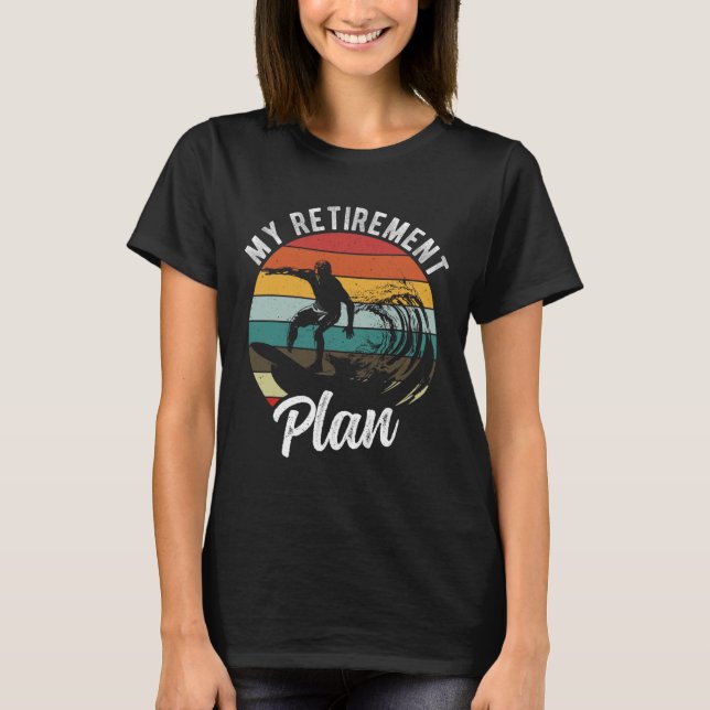 My Retirement Plan Surfing Retirement Plan  T-Shirt (Vorderseite)