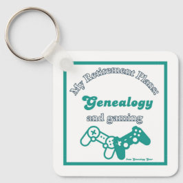 My Retirement Plans: Genealogy and Gaming Schlüsselanhänger