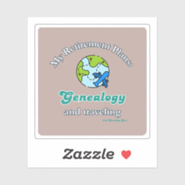 My Retirement Plans: Genealogy and Traveling Aufkleber