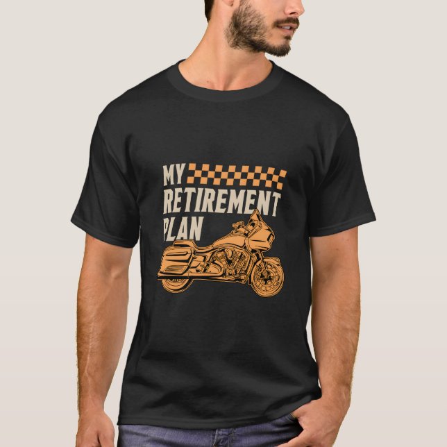 My Retiret Plan Motorcycle Rider Chopper Biker Mot T-Shirt (Vorderseite)