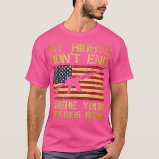 My Rights Dont End Where Your Feelings Begin 4128 T-Shirt