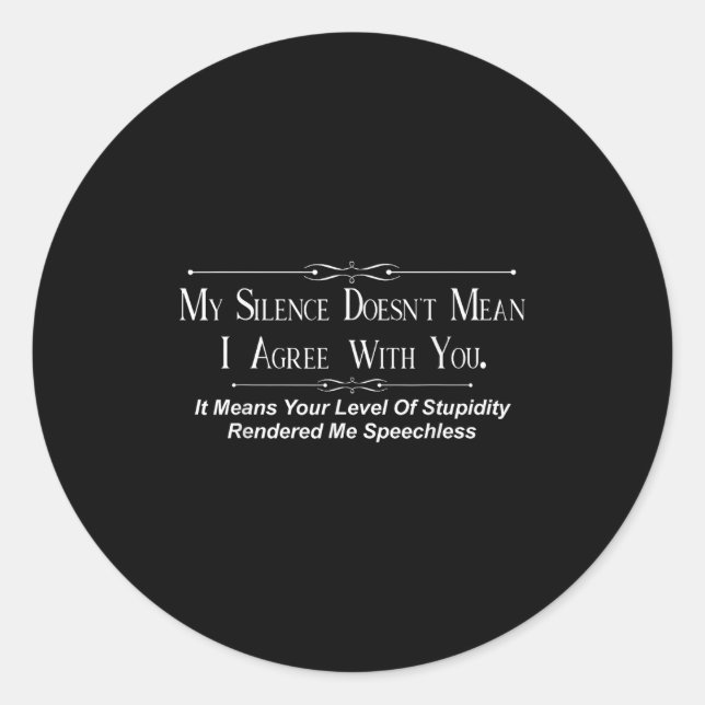 My Silence Doesnt Mean I Agree With You  Runder Aufkleber (Vorderseite)