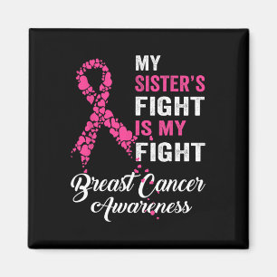 My Sister's Fight Is My Fight Breast Cancer Awaren Magnet