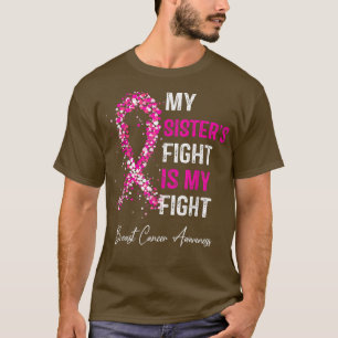 My Sister's Fight Is My Fight Breast Cancer Awaren T-Shirt
