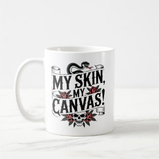 My Skin, My Canvas Tattoo Art Kaffeetasse