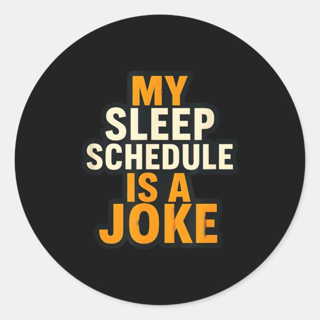 My Sleep Schedule Is A Joke Funny Quotes  Runder Aufkleber (Vorderseite)
