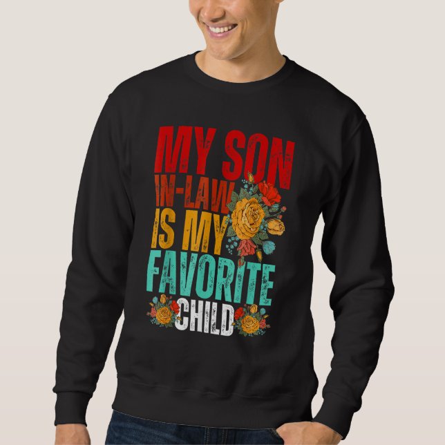 My Son In Law Is My Favorite Child Sunflower Sweatshirt (Vorderseite)