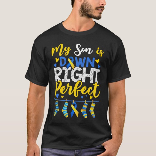 My Son Is Down Right Perfect Down Syndrome Day Awa T-Shirt (Vorderseite)