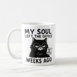 My soul left the office weeks ago kaffeetasse