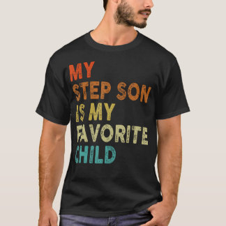 My Step Son Is My Favorite Child Boy Girl Funny T-Shirt