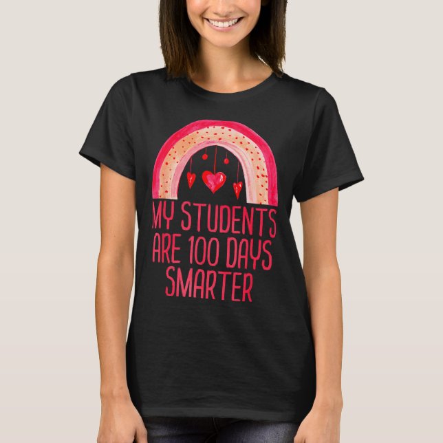 My Students Are 100 Days Smarter Rainbow Valentine T-Shirt (Vorderseite)