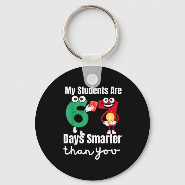 My Students Are 67 Days Smarter Than You  Schlüsselanhänger (Vorderseite)