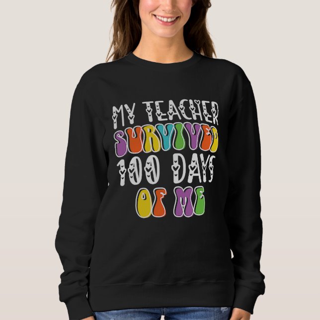 my teacher survived 100 days of me sweatshirt (Vorderseite)