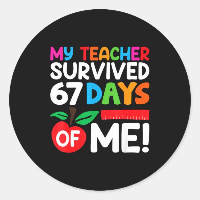 My Teacher Survived 67 Days Of Me Funny 100 Days O Runder Aufkleber (Vorderseite)