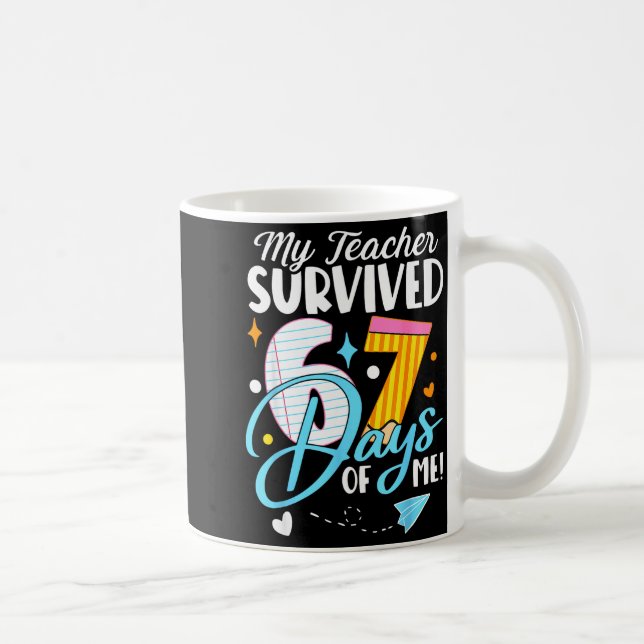 My Teacher Survived 67 Days Of Me Funny Six Seven  Kaffeetasse (Rechts)