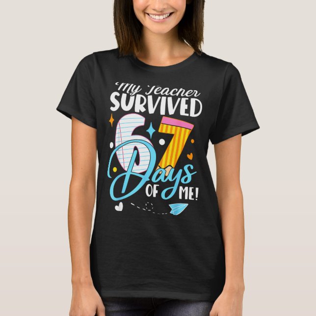 My Teacher Survived 67 Days Of Me Funny Six Seven  T-Shirt (Vorderseite)
