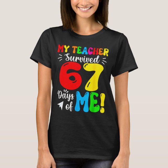 My Teacher Survived 67 Days Of Me Funny Students T T-Shirt (Vorderseite)