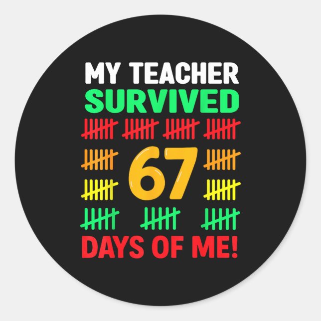 My Teacher Survived 67 Days Of School Funny 6-7 67 Runder Aufkleber (Vorderseite)
