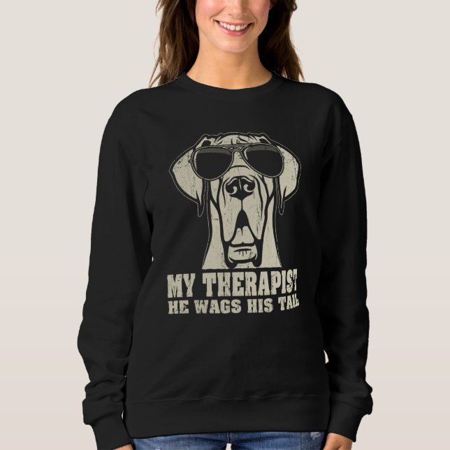 My Therapist He Wags His Tail Great Dane Sweatshirt (Vorderseite)