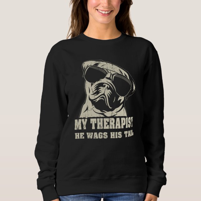 My Therapist He Wags His Tail Pug Sweatshirt (Vorderseite)