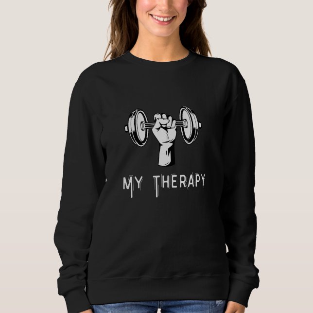 My Therapy Funny Design Weight Lifting Workout_1 Sweatshirt (Vorderseite)