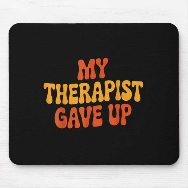 My Therast Gave Up Funny Retro Quote  Mousepad (Vorne)
